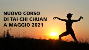 NUOVO CORSODI TAI CHI CHUAN A MAGGIO 2021